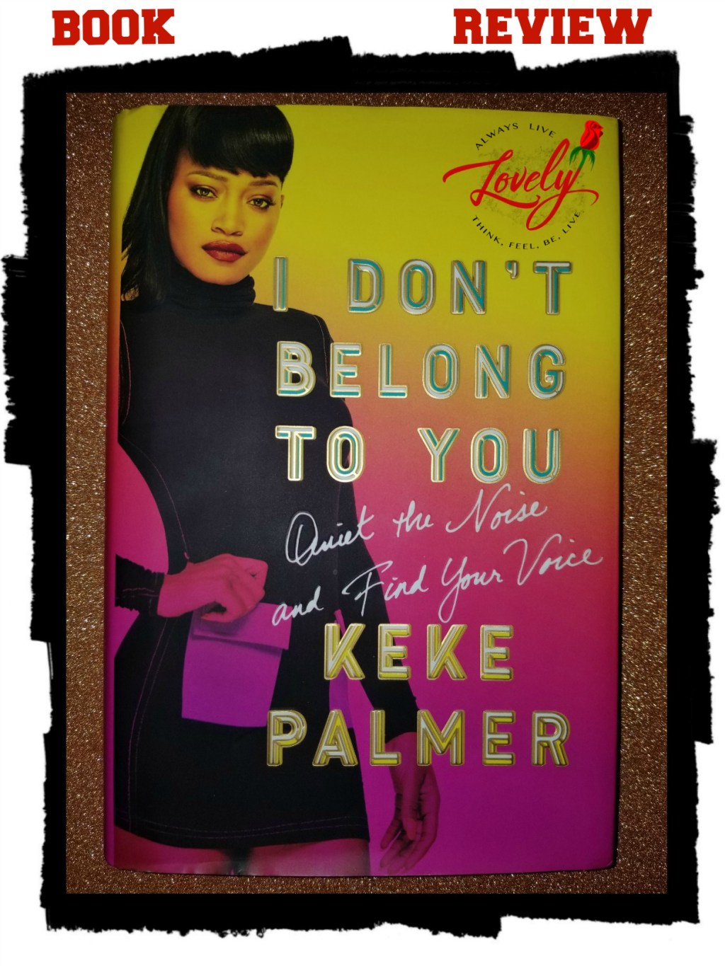 Book Review: KeKe Palmer’s “I Don’t Belong To You: Quiet the Noise and Find Your&nbsp;Voice”